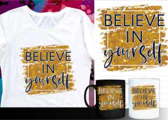 believe in yourself inspirational quote t shirt designs | t shirt design sublimation | mug design svg