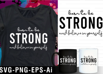 born to be strong inspirational motivational quote svg t shirt design and mug design