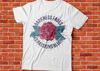 darkness fades as passion bloom pressed letter vintage style t-shirt design
