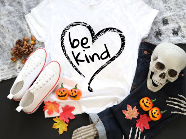 Heart be kind anti bullying svg, unity day orange svg, be kind svg graphic t shirt
