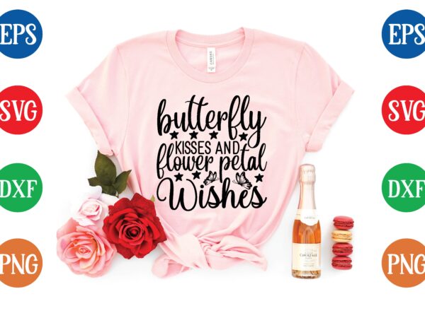 Butterfly kisses and flower petal wishes graphic t shirt