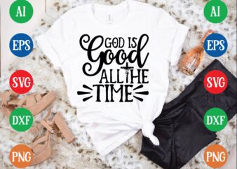 God is good all the time t shirt vector illustration
