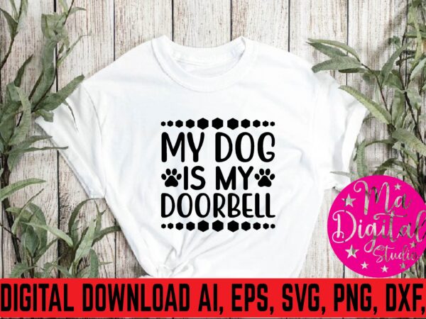 My dog is my doorbell graphic t shirt