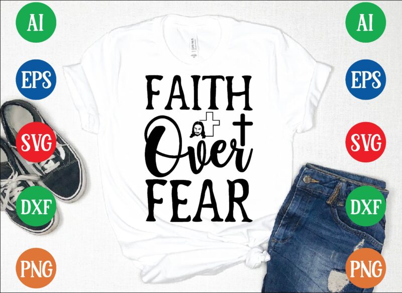 Faith over fear graphic t shirt