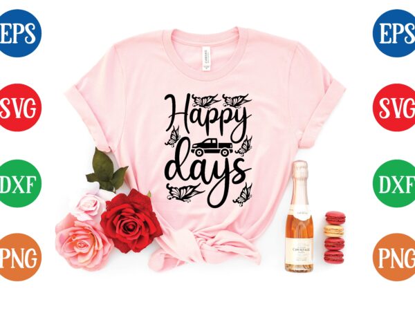 Happy days t shirt template Happy days t shirt template
