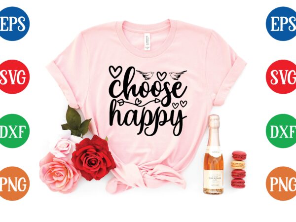 Choose happy t shirt vector illustration