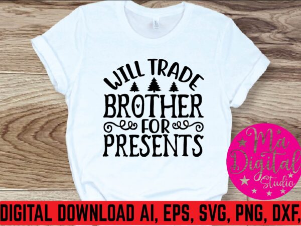 Will trade brother for presents t shirt vector illustration