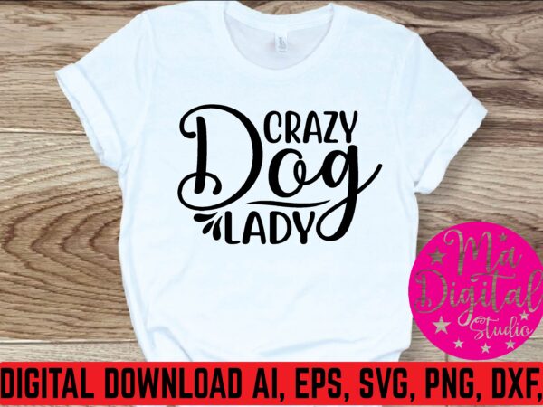 Crazy dog lady t shirt template