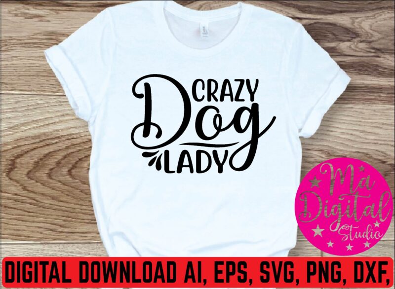 Crazy dog lady t shirt template