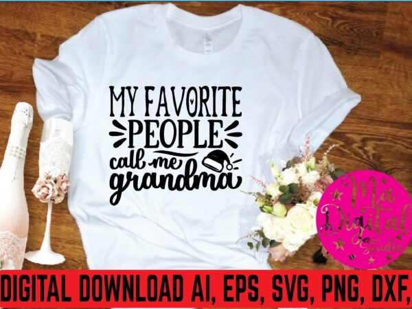 My favorite people cail me grandma t shirt template My favorite people cail me grandma t shirt template