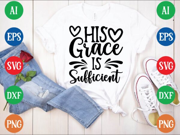 His grace is sufficient graphic t shirt