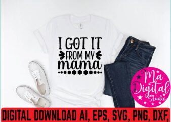 I got it from my mama t shirt vector illustration
