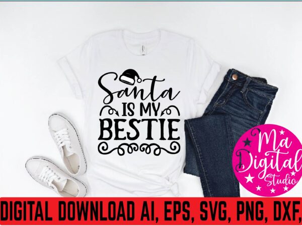 Santa is my bestie t shirt template Santa is my bestie t shirt template