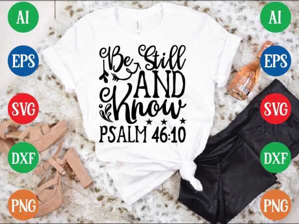 Be still and know psalm 46:10 t shirt template