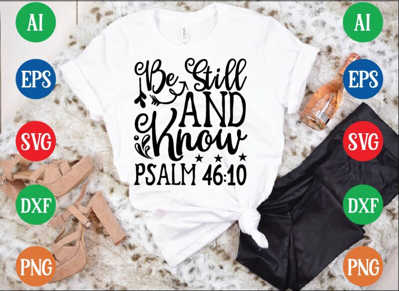 Be still and know psalm 46:10 t shirt template