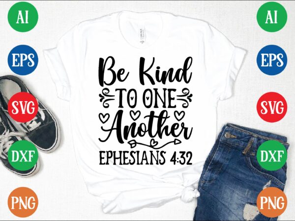 Be kind to one another ephesians 4:32 graphic t shirt