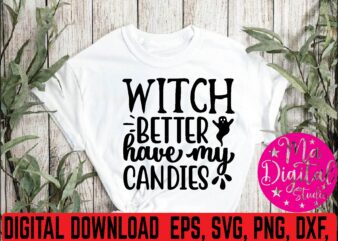 witch better have my candies svg t shirt design for sale