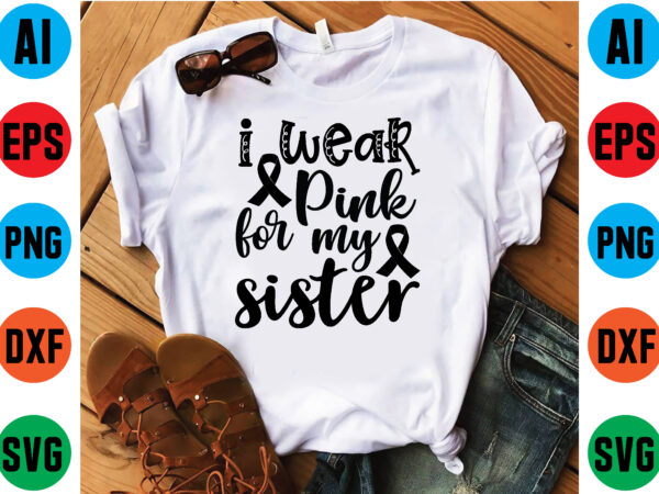 I wear pink for my sister t shirt template