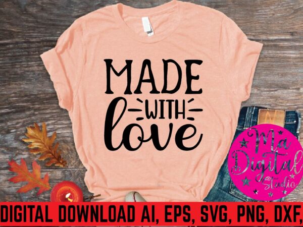 Made with love t shirt template