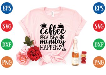 Coffee because monday happens graphic t shirt