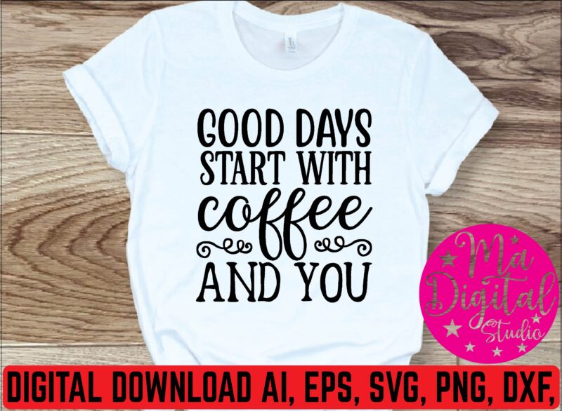 good strrt with coffee and you t shirt template