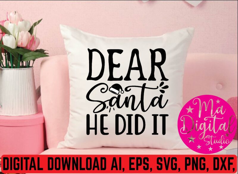 dear santa he did it t shirt template