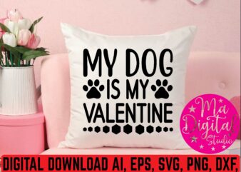 My dog is my valentine t shirt template
