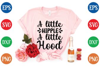 A little hipple a little hood t shirt template