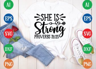 She is strong proverbs 31:25 t shirt template