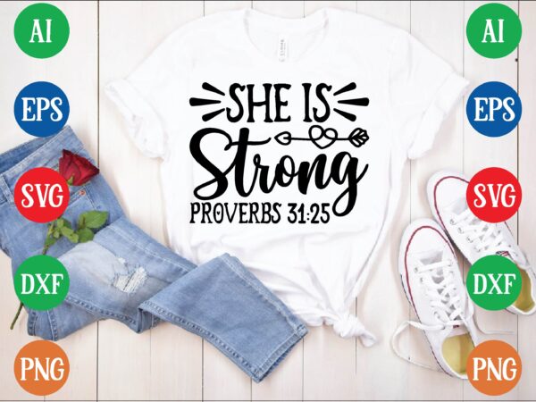 She is strong proverbs 31:25 t shirt template