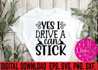 yes i drive a can stick svg t shirt design template