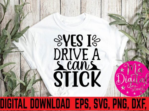 Yes i drive a can stick svg t shirt design template