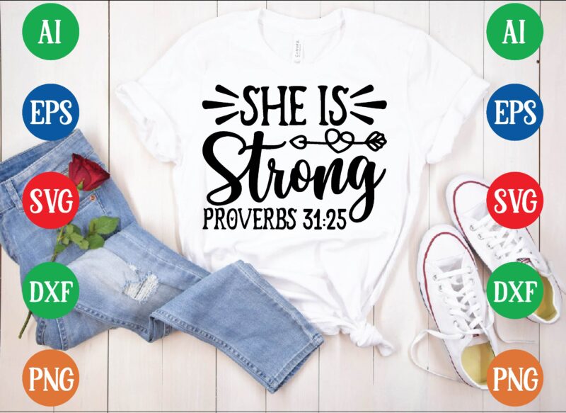 She is strong proverbs 31:25 t shirt template