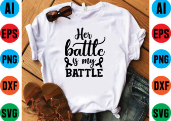 Her battle is my battle t shirt vector illustration