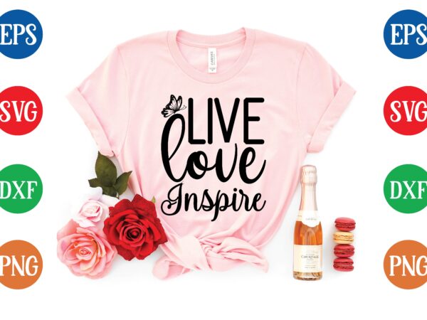 Live love inspire t shirt template