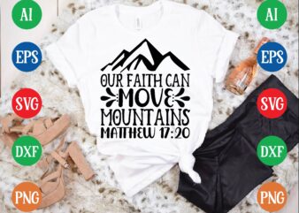 our faith can move mountains matthew 17:20 t shirt template