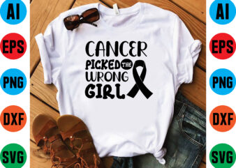 Cancer picked the wrong girl t shirt template