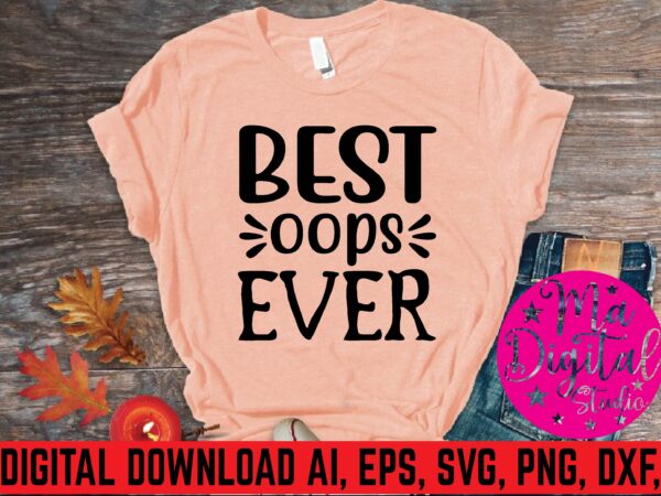 Best oops ever t shirt vector illustration