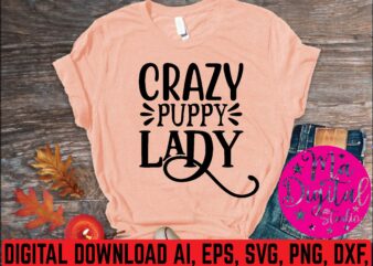 crazy puppy lady svg t shirt vector file