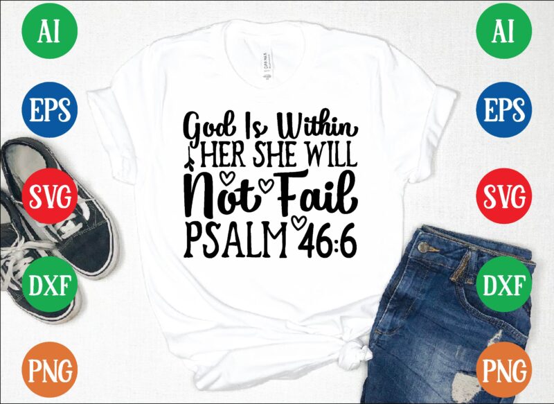 God is within her she will not fail psalm 46:6 graphic t shirt