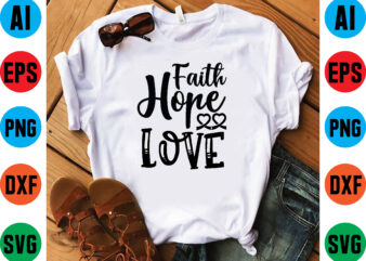 Faith hope love t shirt template