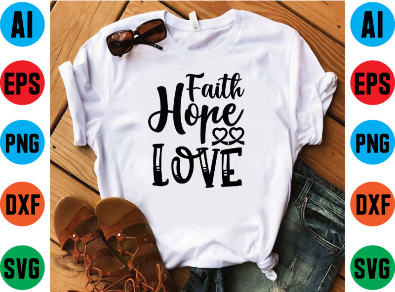 Faith hope love t shirt template