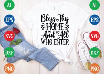 Bless this home and all who enter t shirt vector illustration