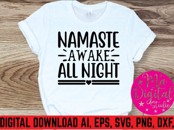 Namaste awake all night t shirt template