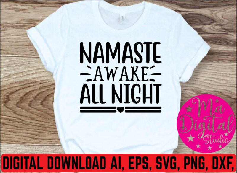Namaste awake all night t shirt template