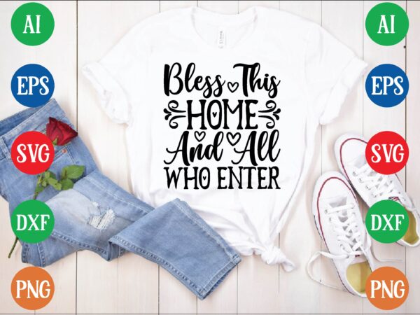 Bless this home and all who enter t shirt vector illustration