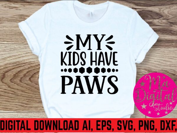 My kids have paws t shirt template