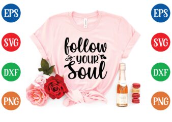 Follow your soul t shirt template