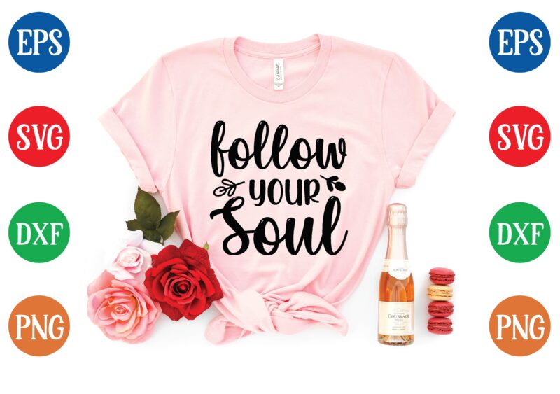 Follow your soul t shirt template