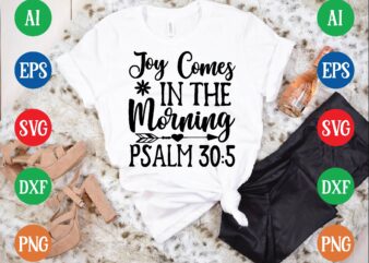 joy comes in the morning psalm 30:5 graphic t shirt